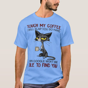 Touch, mein Kaffee, ich werde dir so viel Spaß mac T-Shirt