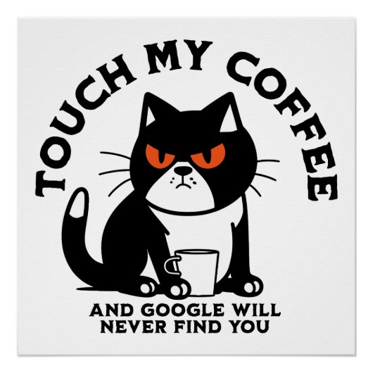 Touch mein Kaffee und Google werden Sie nie finden Poster (Vorderseite)