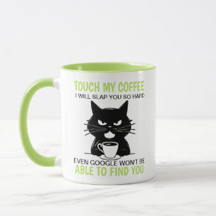 Touch, mein Kaffee und ich werden dich so schwer s Tasse