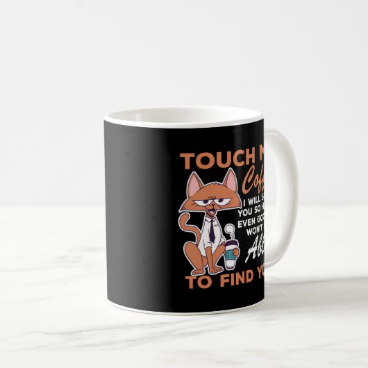 Touch, mein Kaffee, werde ich dich so hart schlage Kaffeetasse (VorderseiteRechts)