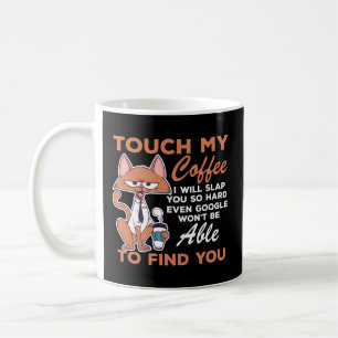 Touch, mein Kaffee, werde ich dich so hart schlage Kaffeetasse