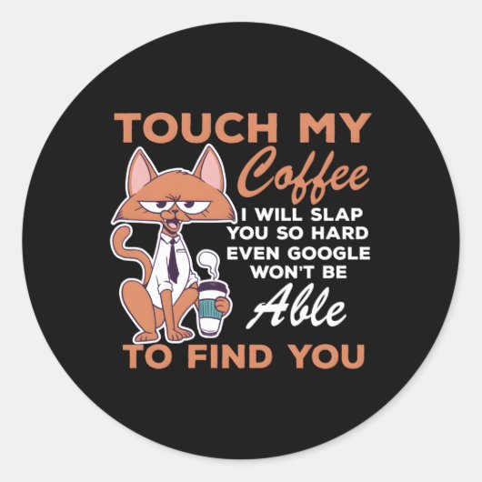 Touch, mein Kaffee, werde ich dich so hart schlage Runder Aufkleber (Vorderseite)