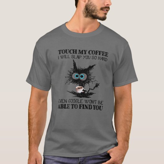 Touch, mein Kaffee, werde ich dir so harten Kaffee T-Shirt (Vorderseite)