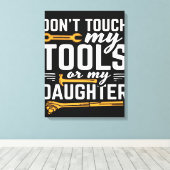 Touch meine Tools oder meine Tochter nicht | LEINW Leinwanddruck (Insitu (Holzboden))