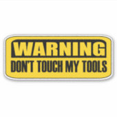 Touch meine Werkzeuge nicht Aufkleber (Vorderseite)