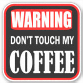 Touch meinen Kaffee nicht Aufkleber (Vorderseite)