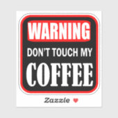 Touch meinen Kaffee nicht Aufkleber (Blatt)