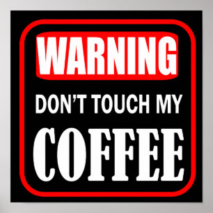 Touch meinen Kaffee nicht Poster