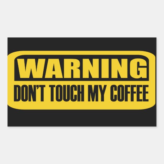 Touch meinen Kaffee nicht Rechteckiger Aufkleber (Vorderseite)