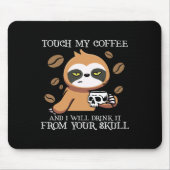 Touch meinen Kaffee und ich trinke ihn von deinem Mousepad (Vorne)