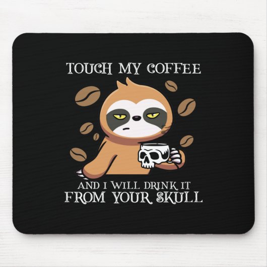 Touch meinen Kaffee und ich trinke ihn von deinem Mousepad (Vorne)