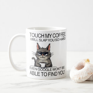 Touch meinen Kaffee und ich werde dich schlagen Kaffeetasse
