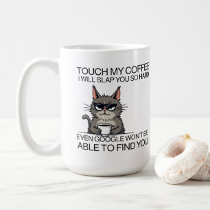 Touch meinen Kaffee und ich werde dich schlagen Kaffeetasse
