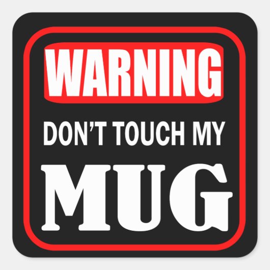 Touch meiner Tasse Quadratischer Aufkleber (Vorderseite)