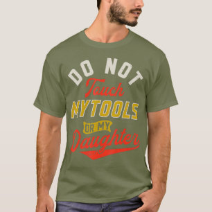 Touch meiner Tools oder des mechanischen Vaters ni T-Shirt
