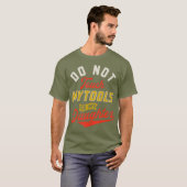 Touch meiner Tools oder des mechanischen Vaters ni T-Shirt (Vorne ganz)