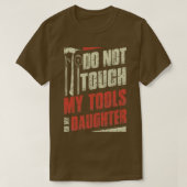 Touch meiner Tools oder Feuerwehrfeuer T-Shirt (Design vorne)