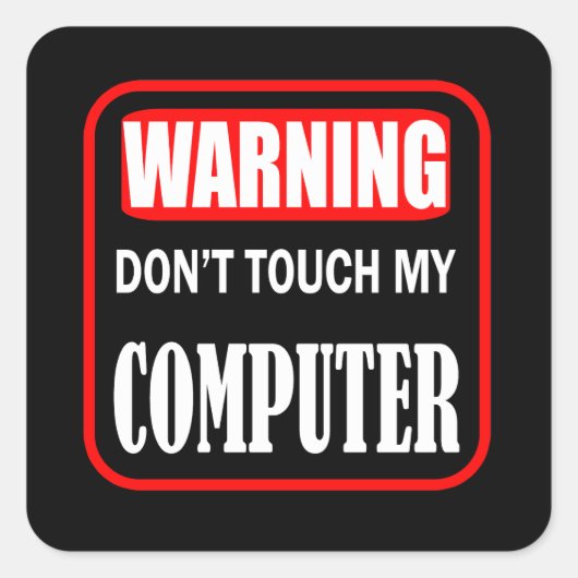 Touch meines Computers nicht Quadratischer Aufkleber (Vorderseite)