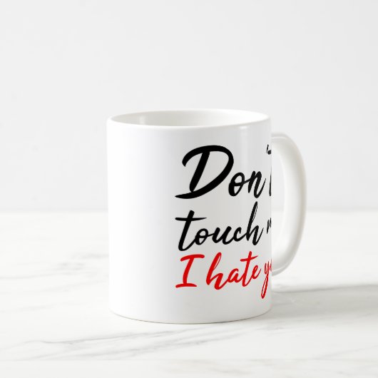 Touch mich nicht, dass ich dich mit einem schwarze kaffeetasse (VorderseiteRechts)