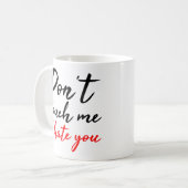 Touch mich nicht, dass ich dich mit einem schwarze kaffeetasse (Vorderseite Links)
