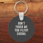Touch mich nicht, du dreckiger lässig schlüsselanhänger (Vorderseite)