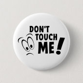 Touch mich nicht, raak mir niet aan, blijf van me  button (Vorderseite)