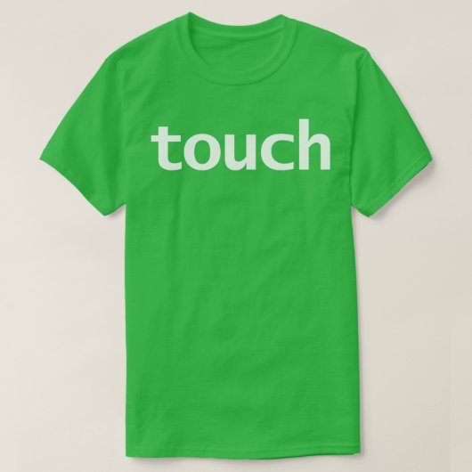 Touch Minimaler Typografie Weißer Text T-Shirt (Design vorne)