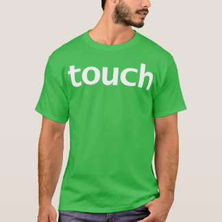 Touch Minimaler Typografie Weißer Text T-Shirt