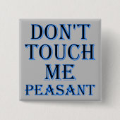 Touch mir Bauernfreund kein Abzeichen oder Button (Vorderseite)