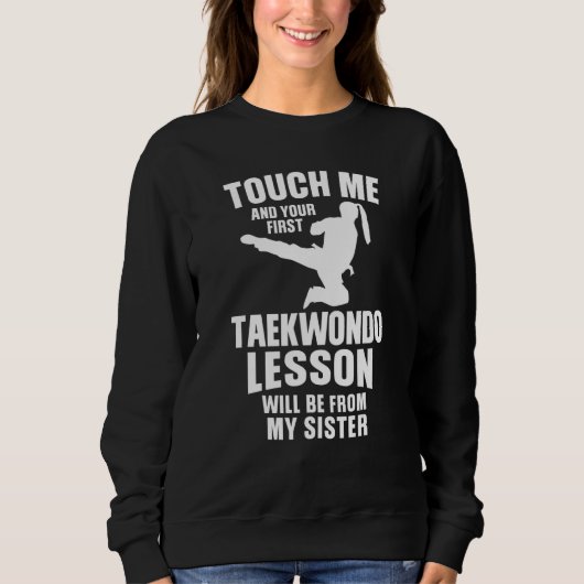 Touch mir Ihre erste Taekwondo-Lektion wird von Sweatshirt (Vorderseite)