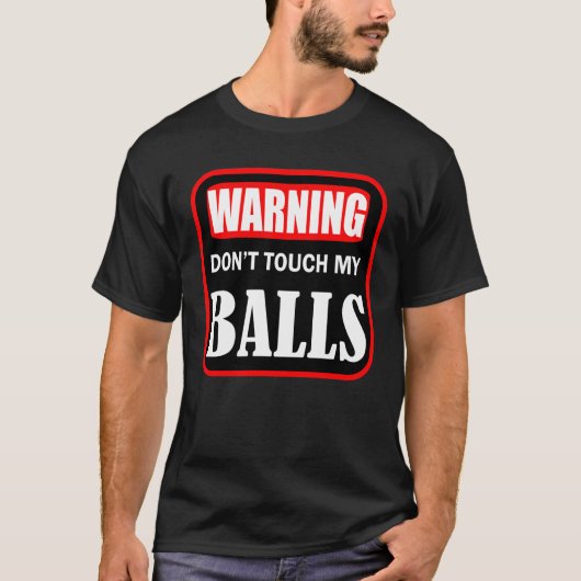 Touch mir nicht die Eier T-Shirt (Vorderseite)