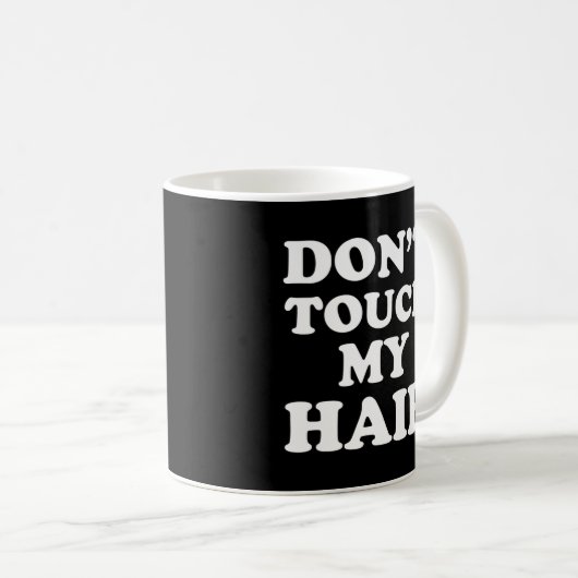 Touch mir nicht die Haare Kaffeetasse (VorderseiteRechts)