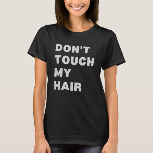 Touch mir nicht die Haare T-Shirt (Vorderseite)