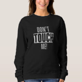 Touch mir nicht die Hände aus den Fingern. Sweatshirt (Vorderseite)