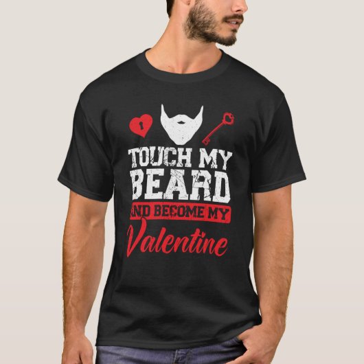 Touch My Beard And Become My Valentine Valentine B T-Shirt (Vorderseite)