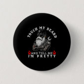 Touch My Beard And Tell Me I'm Pretty Monkey Funny Button (Vorderseite)