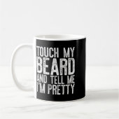 Touch My Beard And Tell Me I'm Pretty Shirt Funny Kaffeetasse (Links)