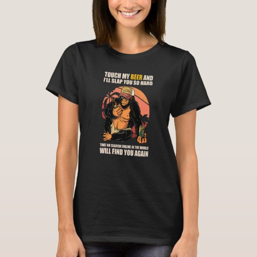 Touch My Beer And I Will Slap You so Hard 2 T-Shirt (Vorderseite)
