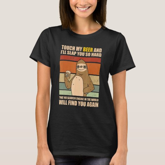 Touch My Beer And I Will Slap You so Hard Sloth T-Shirt (Vorderseite)
