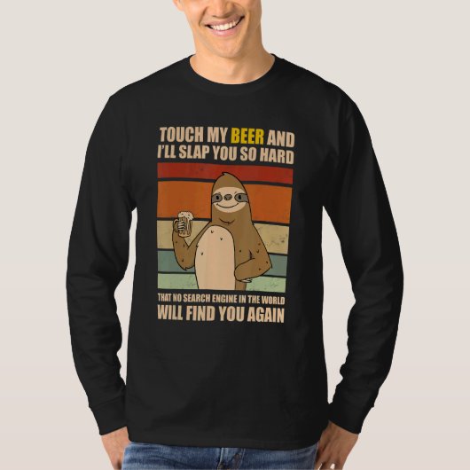 Touch My Beer And I Will Slap You so Hard Sloth T-Shirt (Vorderseite)