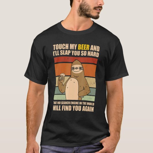 Touch My Beer And I Will Slap You so Hard Sloth T-Shirt (Vorderseite)