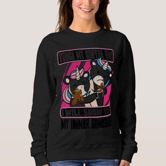 Touch My Coffee I Will Show You My Inner Gangster Sweatshirt (Vorderseite)