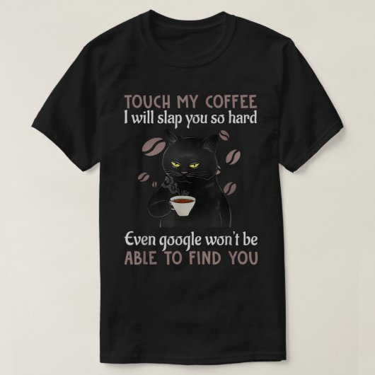 Touch My Coffee I Will Slap You So Hard Funny Cat T-Shirt (Design vorne)