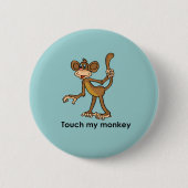 TOUCH MY MONKEY BUTTON (Vorderseite)