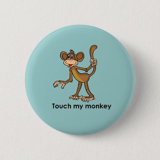 TOUCH MY MONKEY BUTTON (Vorderseite)