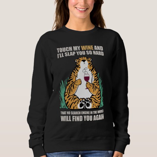 Touch My Wine And I Will Slap You so Hard 7 Sweatshirt (Vorderseite)