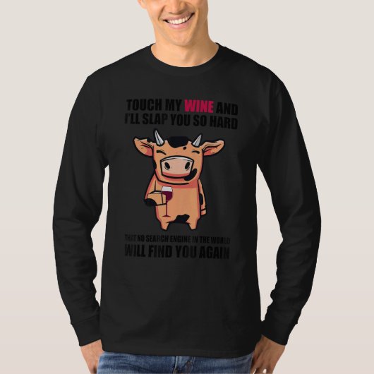 Touch My Wine And I Will Slap You so Hard   Cow T-Shirt (Vorderseite)