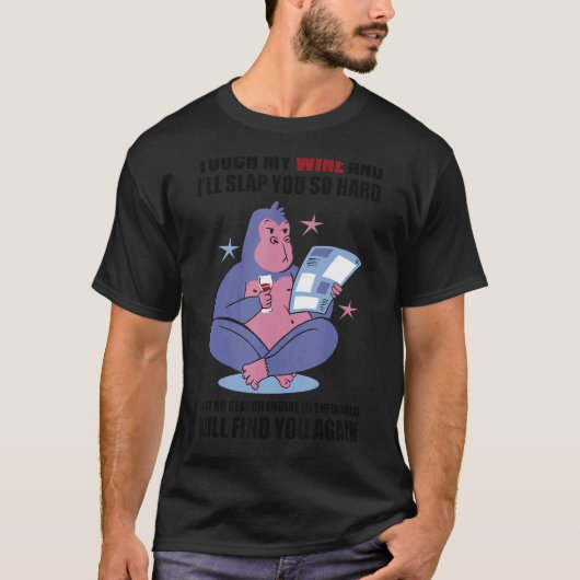 Touch My Wine And I Will Slap You so Hard Wine Dri T-Shirt (Vorderseite)