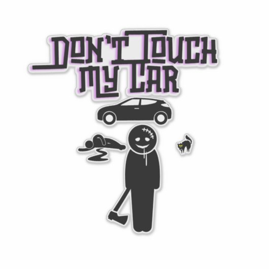 Touch nicht, dass mein Auto ein beängstigend lusti Aufkleber (Vorderseite)