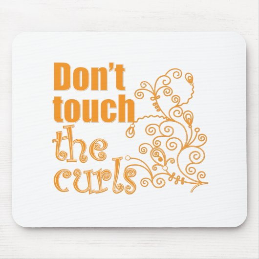 Touch nicht die Curls! Mousepad (Vorne)